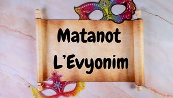 a scroll that says Matanot L'Evyonim with masks around it